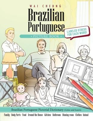 Brazilian Portuguese Picture Book: Brazilian Portuguese Pictorial Dictionary (Color and Learn) by Cheung, Wai