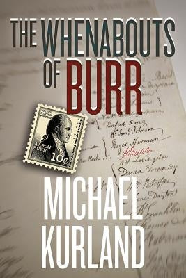 The Whenabouts of Burr by Kurland, Michael