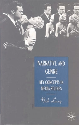Narrative and Genre: Key Concepts in Media Studies by Lacey, Nick