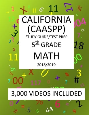 5th Grade CALIFORNIA CAASPP 2019 MATH, Test Prep: 5th Grade CALIFORNIA ASSESSMENT of STUDENT PERFORMANCE and PROGRESS, 2019 MATH, Test Prep by Shannon, Mark