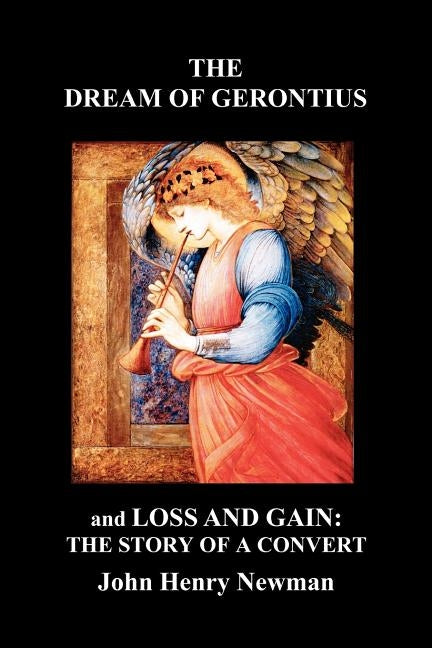 The Dream of Gerontius and Loss and Gain: The Story of a Convert by Newman, John Henry