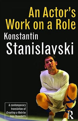 An Actor's Work on a Role by Stanislavski, Konstantin