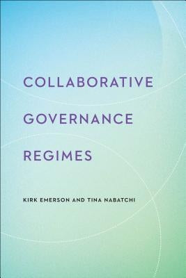 Collaborative Governance Regimes by Emerson, Kirk