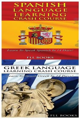 Spanish Language Learning Crash Course + Greek Language Learning Crash Course by Fll Books