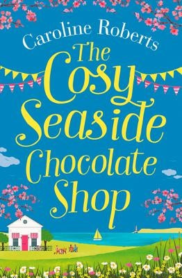 The Cosy Seaside Chocolate Shop by Roberts, Caroline