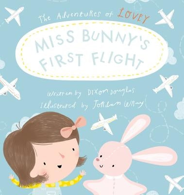 Miss Bunny's First Flight by Douglas, Dixon