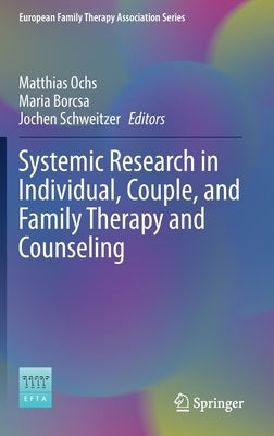 Systemic Research in Individual, Couple, and Family Therapy and Counseling by Ochs, Matthias