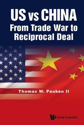 Us Vs China: From Trade War to Reciprocal Deal by Pauken II, Thomas Weir