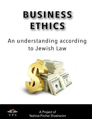 Business Ethics: A Jewish Perspective by Shoshanim, Yeshiva Pirchei