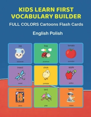 Kids Learn First Vocabulary Builder FULL COLORS Cartoons Flash Cards English Polish: Easy Babies Basic frequency sight words dictionary COLORFUL pictu by Education, Learn and Play