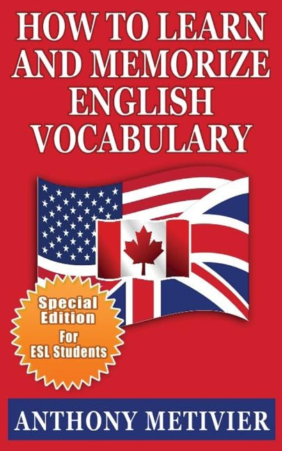 How to Learn and Memorize English Vocabulary: ... Using a Memory Palace Specifically Designed for the English Language (Special Edition for ESL Studen by Metivier, Anthony