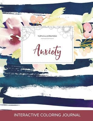 Adult Coloring Journal: Anxiety (Turtle Illustrations, Nautical Floral) by Wegner, Courtney