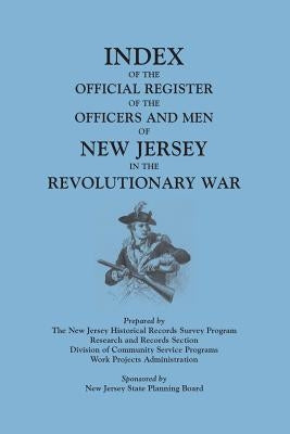 Index of the Official Register of the Officers and Men of New Jersey in the Revolutionary War, by William S. Stryker. Prepared by the New Jersey Histo by New Jersey Historical Records Survey
