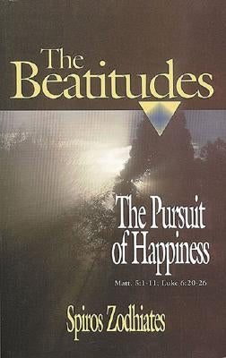 The Pursuit of Happiness: An Exegetical Commentary on the Beatitudes by Zodhiates, Spiros