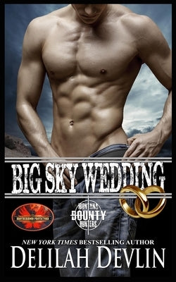 Big Sky Wedding: Brotherhood Protectors World by Protectors World, Brotherhood