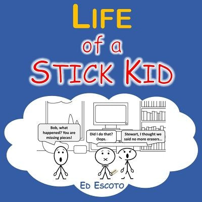 Life of a Stick Kid by Escoto, Ed