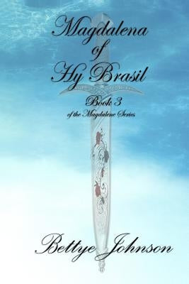 Magdalena of Hy Brasil: A Bloodline of Mary Magdalene by Brown, Kenneth D.