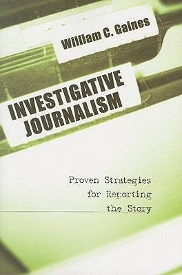Investigative Journalism by Gaines, William C.