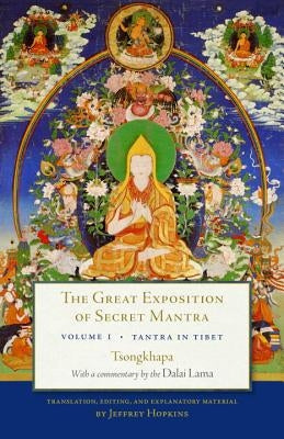 The Great Exposition of Secret Mantra, Volume One: Tantra in Tibet (Revised Edition) by Lama, Dalai