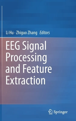 Eeg Signal Processing and Feature Extraction by Hu, Li