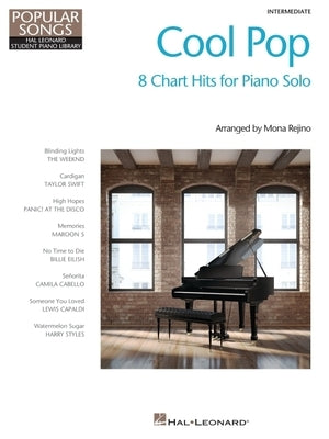 Cool Pop - Popular Songs Series: 8 Chart Hits Arranged for Intermediate Piano Solo by Hal Leonard Corp