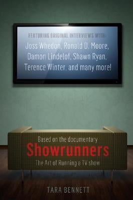 Showrunners: The Art of Running a TV Show: The Official Companion to the Documentary by Bennett, Tara
