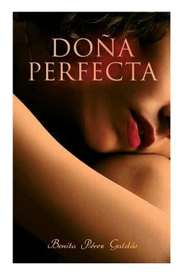 Doña Perfecta: Historical Novel by Galdos, Benito Perez