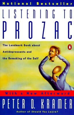 Listening to Prozac: A Psychiatrist Explores Antidepressant Drugs and the Remaking of the Self: Revis Ed Edition by Kramer, Peter D.