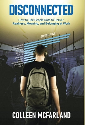 Disconnected: How to Deliver Realness, Meaning, and Belonging at Work by McFarland, Colleen