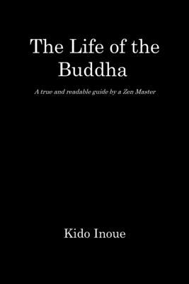 The Life of the Buddha: - A true and readable guide by a Zen Master - by Yoshida, Kazuhiro