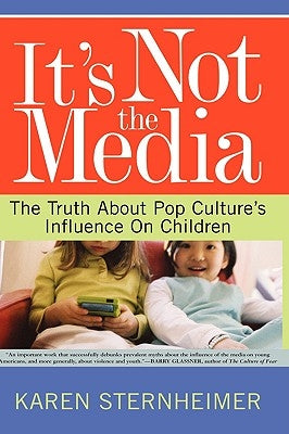 Its Not the Media by Sternheimer, Karen
