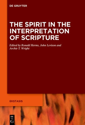 The Spirit Says: Inspiration and Interpretation in Israelite, Jewish, and Early Christian Texts by Herms, Ronald