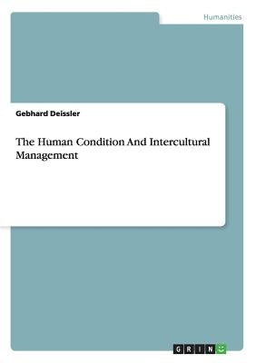 The Human Condition And Intercultural Management by Deissler, Gebhard