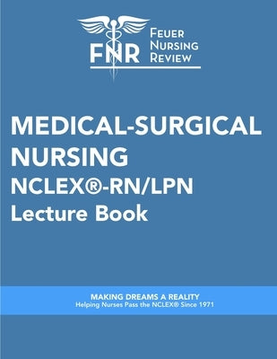 Feuer Nursing Review: Medical-Surgical Nursing Lecture Book: For NCLEX(R)-RN/LPN by Review, Feuer Nursing