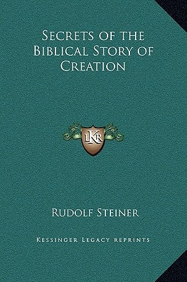 Secrets of the Biblical Story of Creation by Steiner, Rudolf