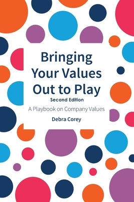Bringing Your Values Out to Play: Second Edition by Corey, Debra