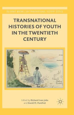 Transnational Histories of Youth in the Twentieth Century by Jobs, R.