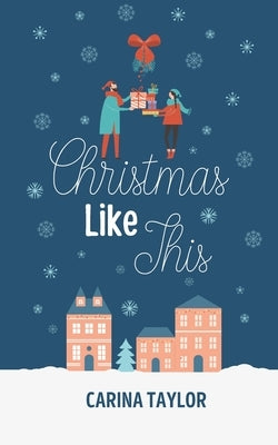 Christmas Like This by Taylor, Carina