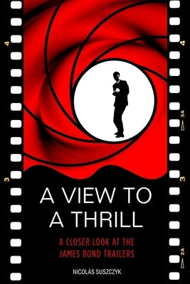 A View To A Thrill: A Closer Look At The James Bond Trailers by Suszczyk, Nicolas