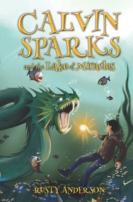 Calvin Sparks and the Lake of Miracles (Book 2) by Anderson, Rusty