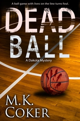 Dead Ball by Coker, M. K.