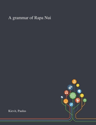 A Grammar of Rapa Nui by Kievit, Paulus