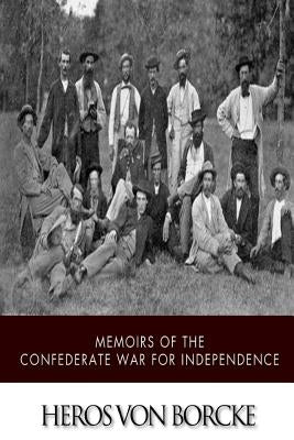 Memoirs of the Confederate War for Independence by Von Borcke, Heros