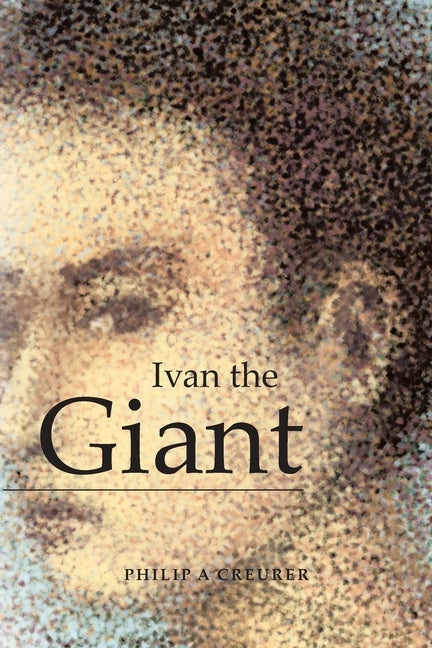 Ivan the Giant by Creurer, Philip a.