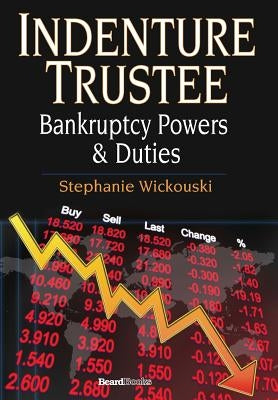 Indenture Trustee - Bankruptcy Powers & Duties by Wickouski, Stephanie