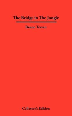 The Bridge in The Jungle by Traven, Bruno