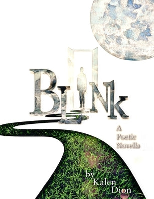 Blink: a poetic novella by Dion, Kalen Michael