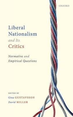 Liberal Nationalism and Its Critics: Normative and Empirical Questions by Gustavsson, Gina