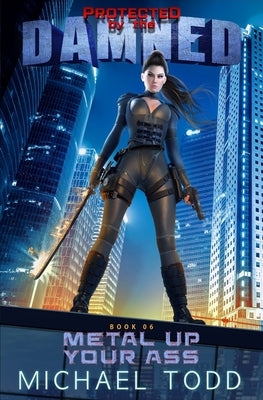 Metal Up Your Ass: A Supernatural Action Adventure Opera by Anderle, Michael
