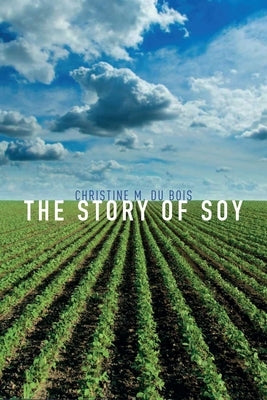 The Story of Soy by Du Bois, Christine M.